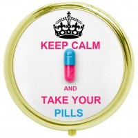   Keep Calm and take your pills
